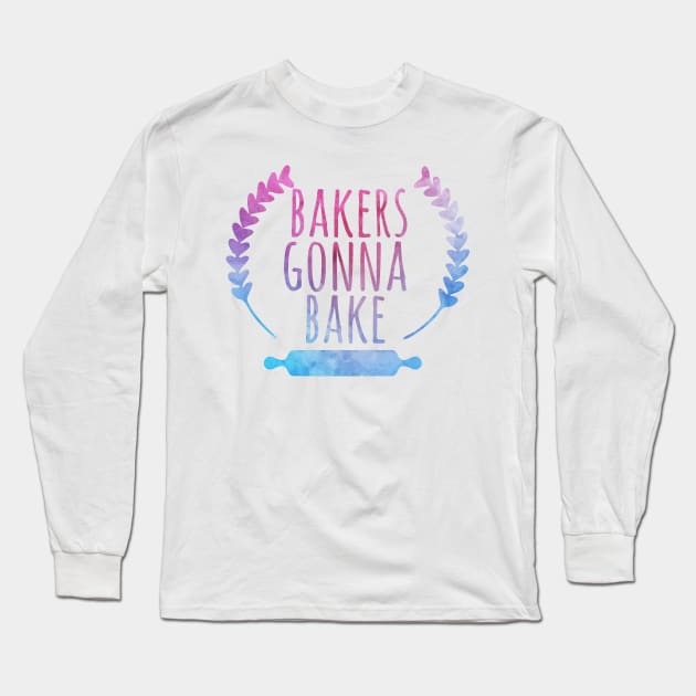 Bakers Gonna Bake, Funny Baking gift Long Sleeve T-Shirt by FreckledBliss